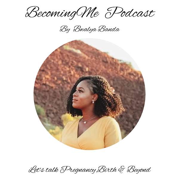 Artwork for BecomingMe Podcast Hosted By Bwalya Banda