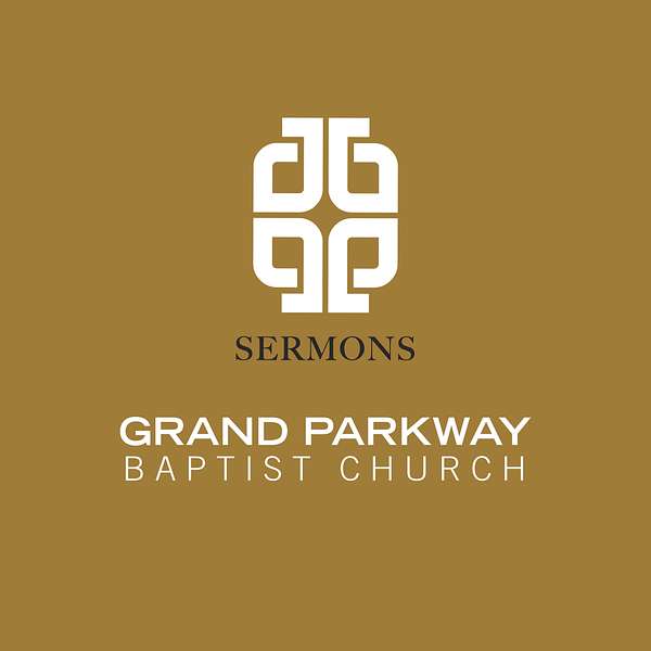 Grand Parkway Baptist Church Podcast Artwork Image