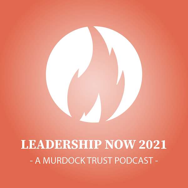 The Murdock Trust Leadership Now Podcast Podcast Artwork Image