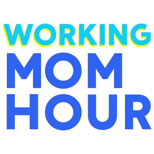 Working Mom Hour Podcast Artwork Image