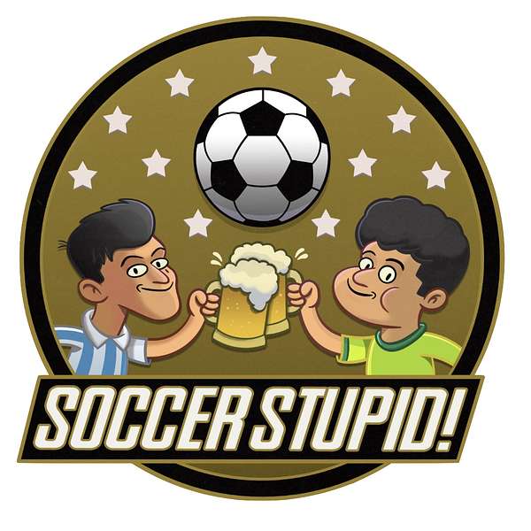 Soccer Stupid! the Soccer Podcast Podcast Artwork Image