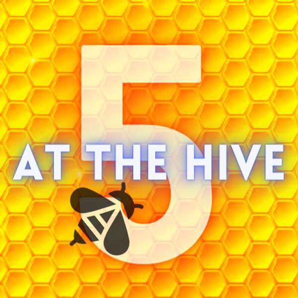 Five at the Hive Podcast Artwork Image