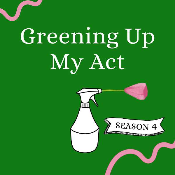Greening Up My Act Podcast Artwork Image