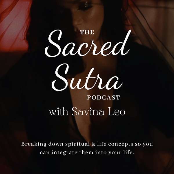 Sacred Sutra Podcast with Savina Leo  Podcast Artwork Image