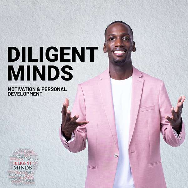 Diligent Minds | Motivation and Personal Development Tips Podcast Artwork Image