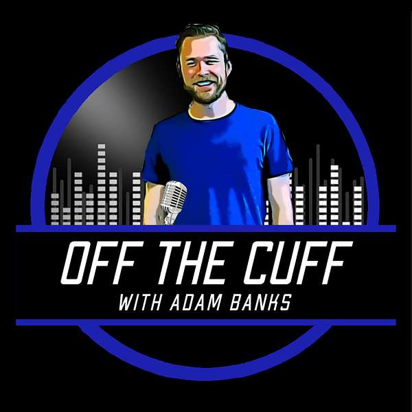 Off The Cuff with Adam Banks  Podcast Artwork Image