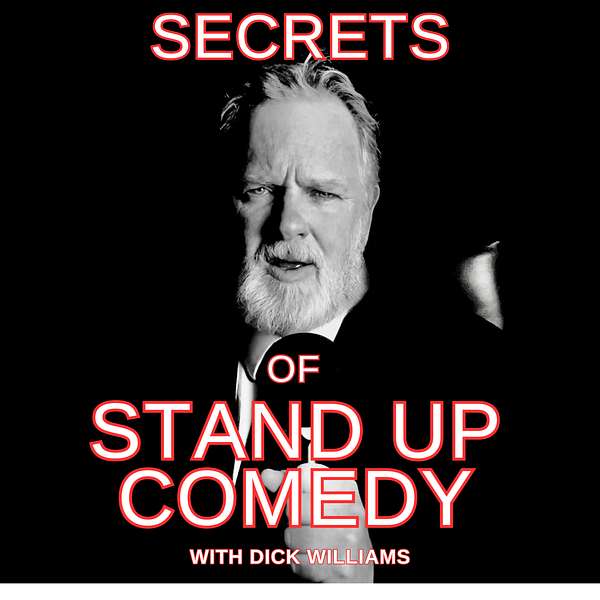 Secrets of Standup Comedy with Richard Francis Williams Podcast Artwork Image