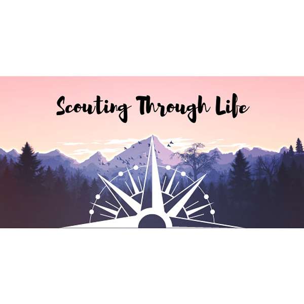 Scouting Through Life Podcast Podcast Artwork Image