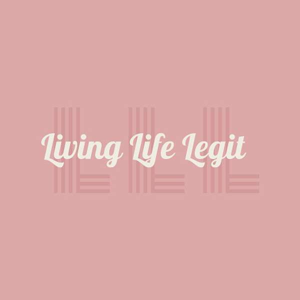 Living Life Legit Podcast Artwork Image