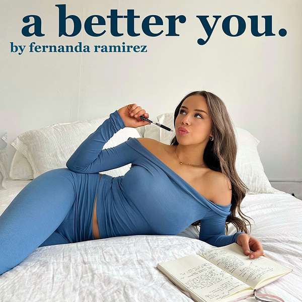 A Better You by Fernanda Ramirez Podcast Artwork Image