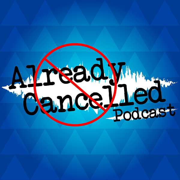 Already Cancelled Podcast Artwork Image