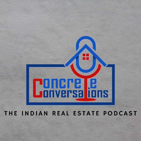 Concrete Conversations - The Indian Real Estate Podcast Podcast Artwork Image
