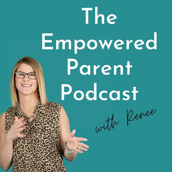 The Empowered Parent Podcast Podcast Artwork Image
