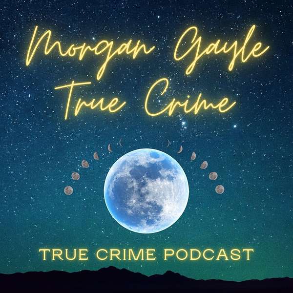 Morgan Gayle True Crime Podcast Artwork Image