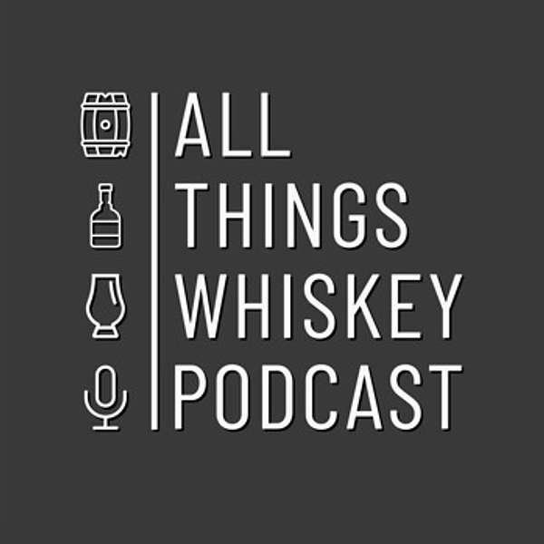 All Things Whiskey Podcast Podcast Artwork Image