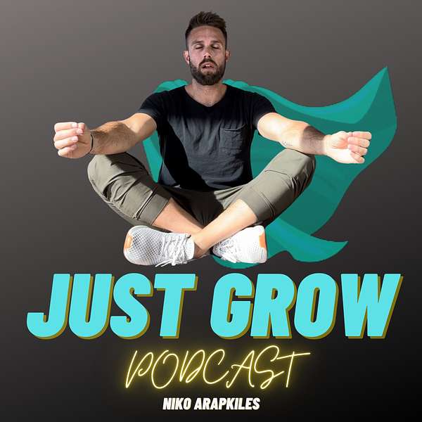 Just Grow w/ Niko Arapkiles Podcast Artwork Image