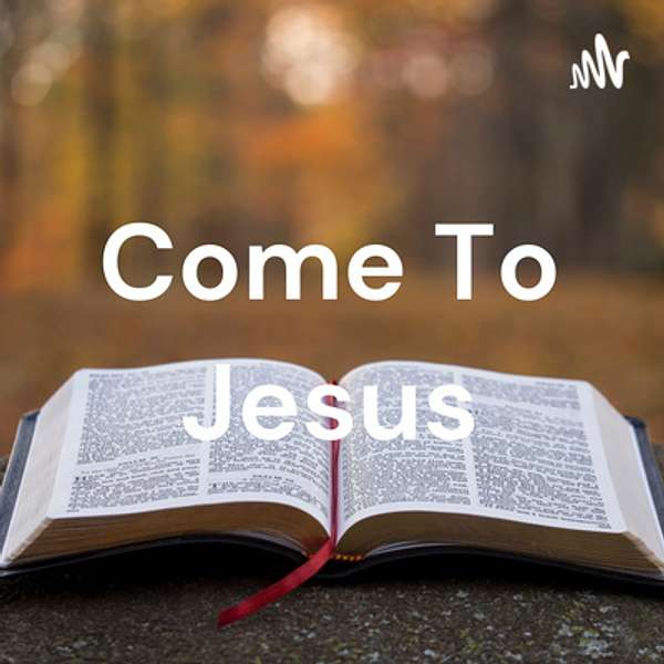Come To Jesus Podcast Artwork Image