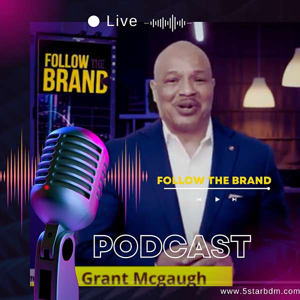 Follow The Brand Podcast with Host Grant McGaugh Podcast Artwork Image