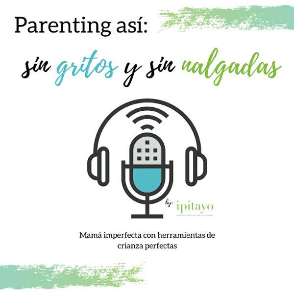 Parenting así: sin gritos y sin nalgadas Podcast Artwork Image