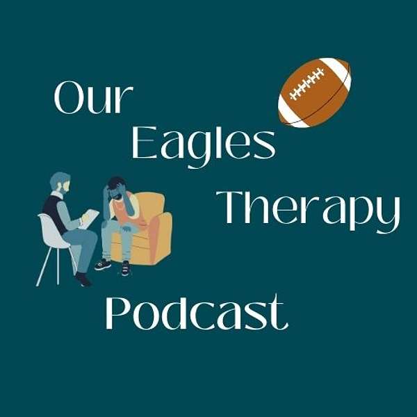 Our Eagles Therapy Podcast Podcast Artwork Image