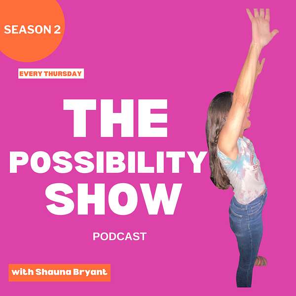 The Possibility Show with Shauna Bryant Podcast Artwork Image