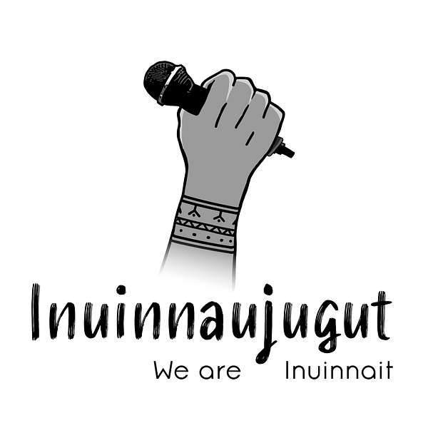 Inuinnaujugut / We Are Inuinnait Podcast Artwork Image