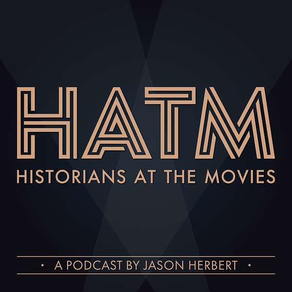 Historians At The Movies Podcast Artwork Image