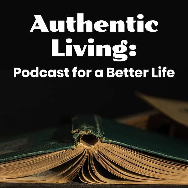 Authentic Living: Podcast for a Better Life Podcast Artwork Image