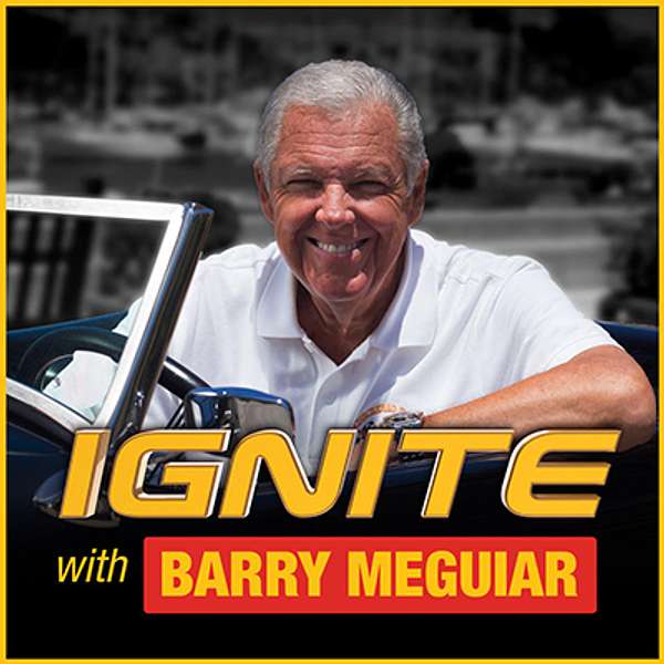 Ignite with Barry Meguiar Podcast Podcast Artwork Image