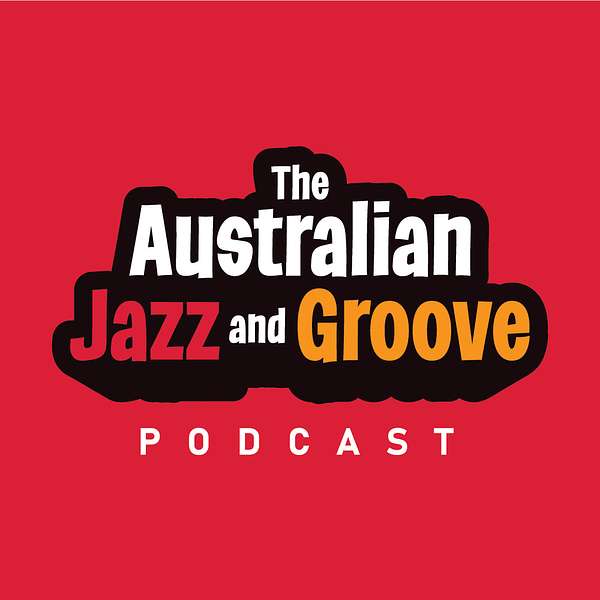 Australian Jazz and Groove Podcast Podcast Artwork Image