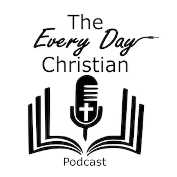 The Every Day Christian Podcast Podcast Artwork Image