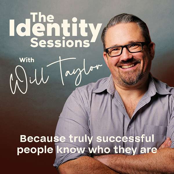 The Identity Sessions with Will Taylor Podcast Artwork Image