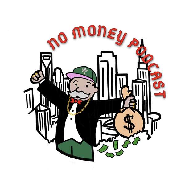 No Money Podcast Podcast Artwork Image