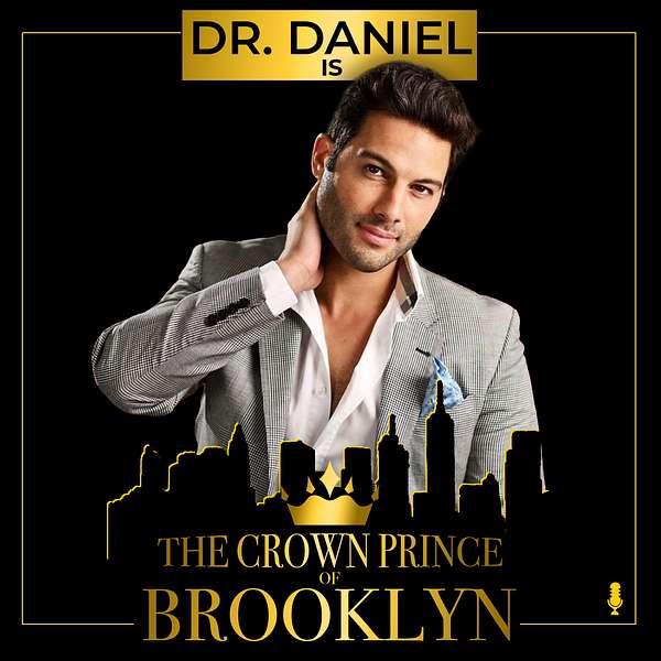 Dr Daniel is The Crown Prince of Brooklyn Podcast Artwork Image