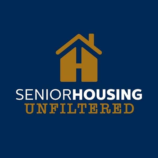 Senior Housing Unfiltered Podcast Artwork Image
