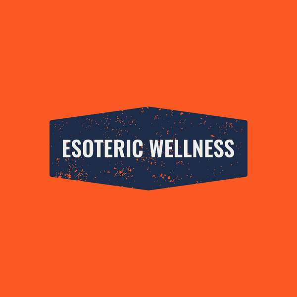 Esoteric Wellness Podcast Artwork Image