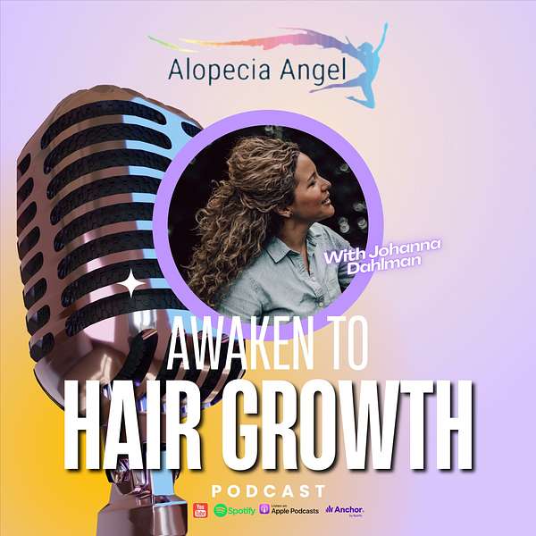 The Alopecia Angel Podcast "Awaken to Hair Growth"  Podcast Artwork Image