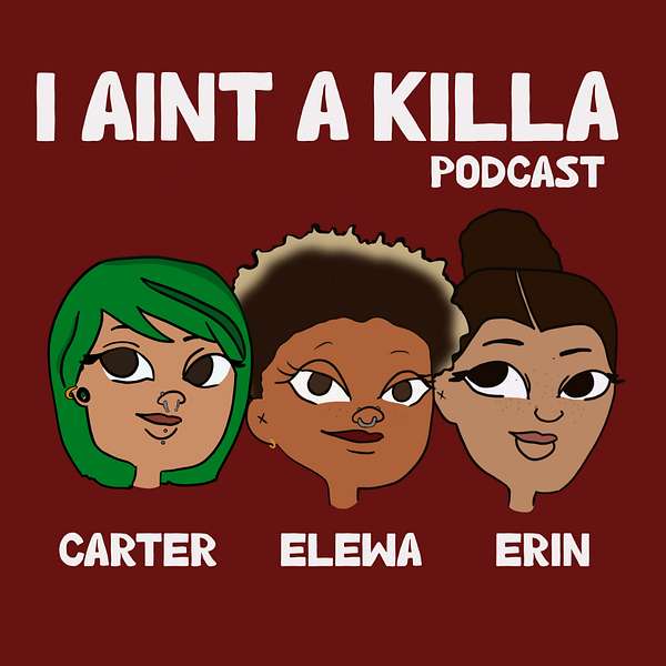 I Ain’t a Killa Podcast Podcast Artwork Image
