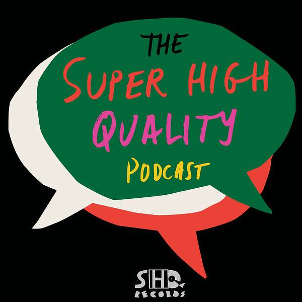 The Super High Quality Podcast Podcast Artwork Image