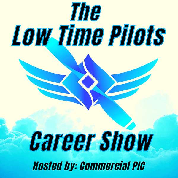 The Low Time Pilots Career Show - by Commercial Pilot in Command Podcast Artwork Image