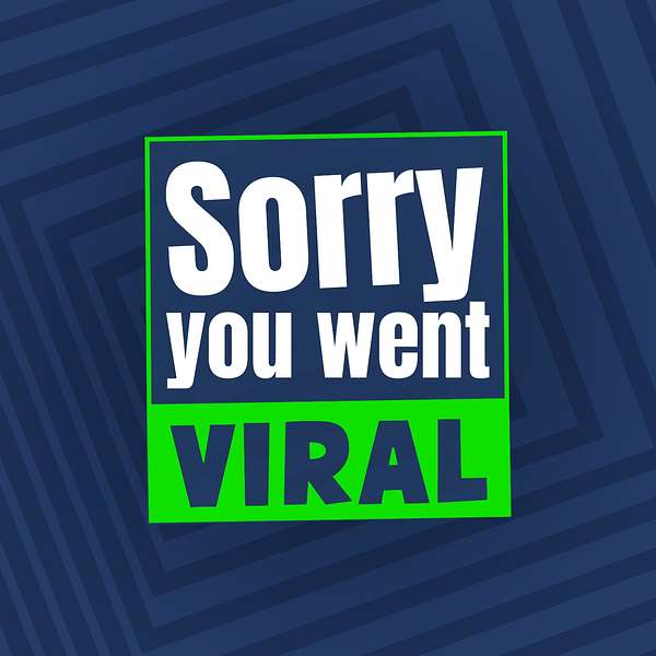 Sorry you went viral Podcast Artwork Image