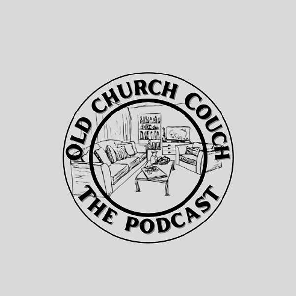Old Church Couch Podcast Podcast Artwork Image