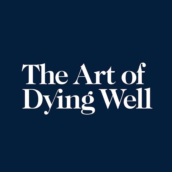 The Art of Dying Well Podcast Artwork Image