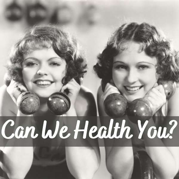 Can We Health You? Podcast Artwork Image