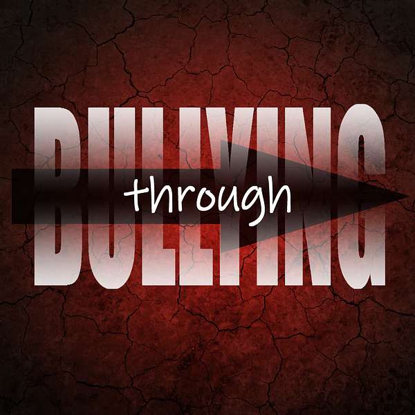 Through Bullying Podcast Artwork Image