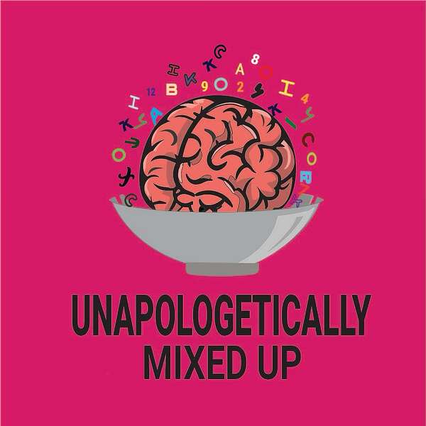Unapologetically Mixed Up Podcast Artwork Image