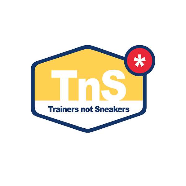 Trainers Not Sneakers Podcast Podcast Artwork Image