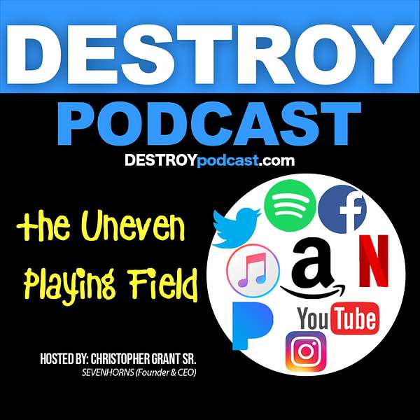 DESTROY Podcast |  Content Creators on The Uneven Playing Field Podcast Artwork Image
