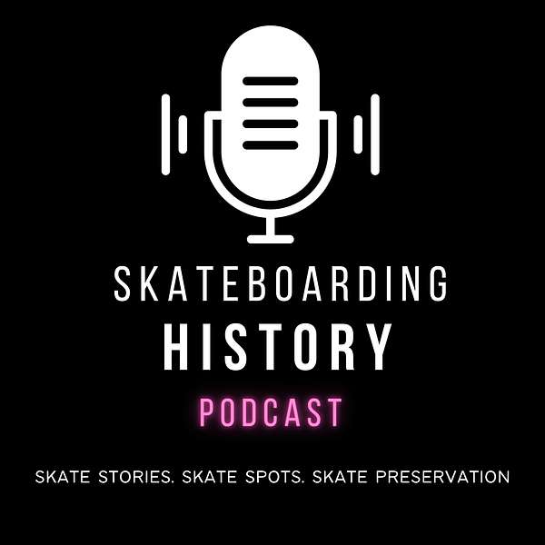 Skateboarding History Podcast Podcast Artwork Image