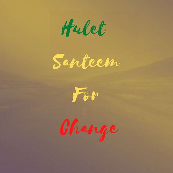 Hulet Santeem For Change Podcast Artwork Image